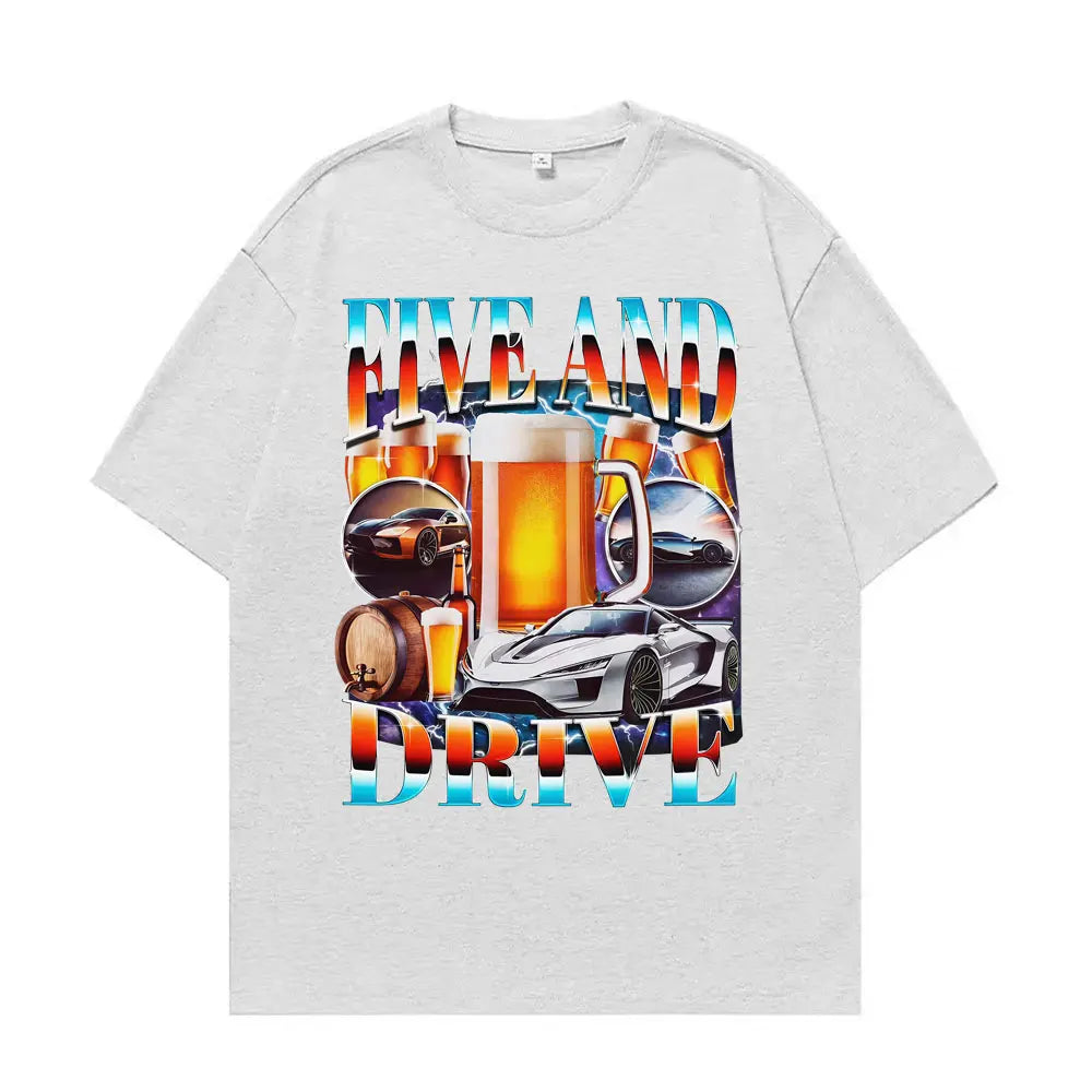Five and Drive Funny Car Meme T Shirt Sarcastic Drinking Te Men Women Humor Tops 90s Style T Shirts Casual O-Neck Cotton T-shirt
