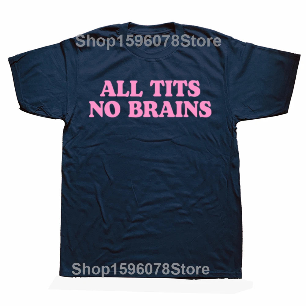 All Tits No Brains Funny Women Girls Sarcastic T-shirts Men Fashion Casual Tshirt 100% Cotton Loose Oversized T Shirt