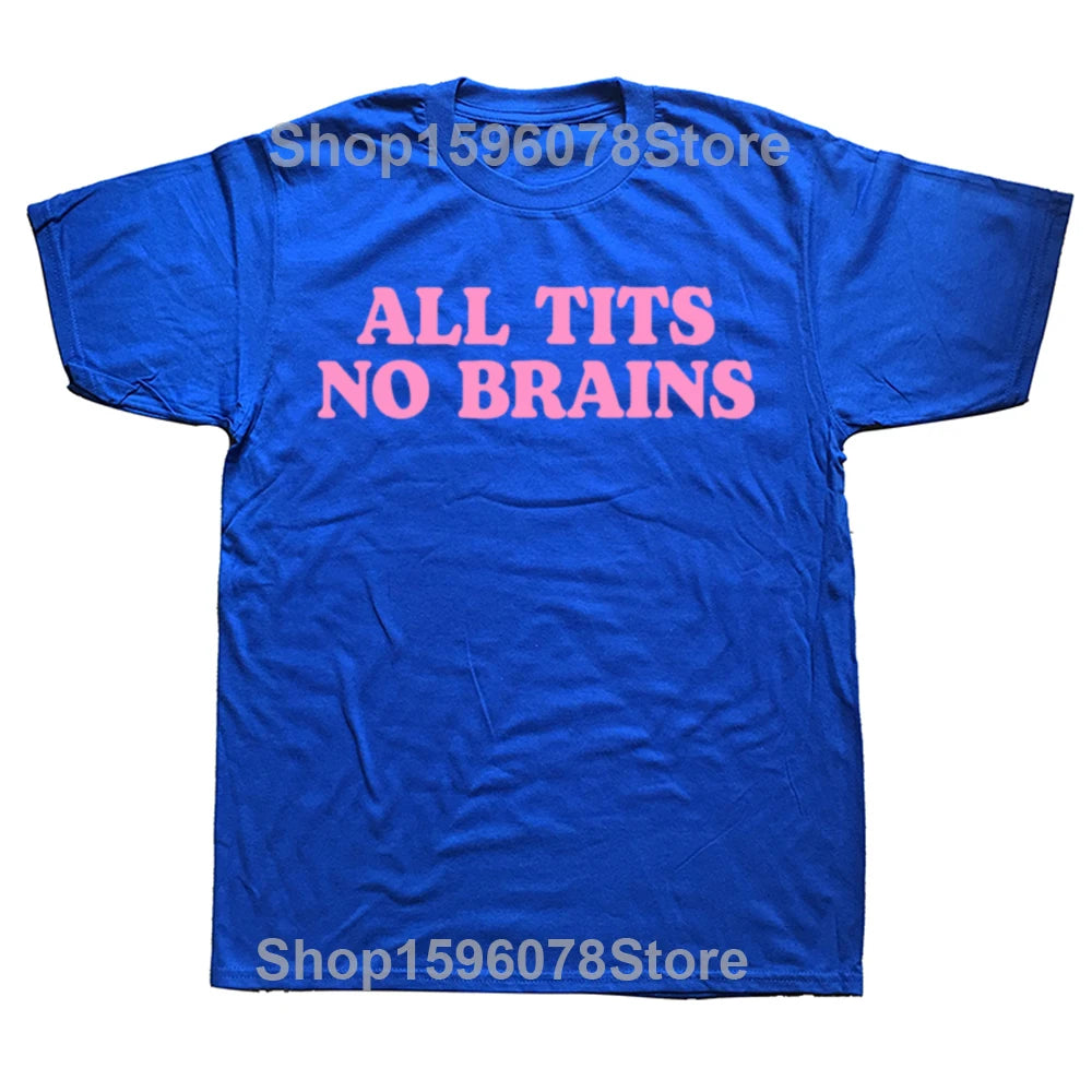 All Tits No Brains Funny Women Girls Sarcastic T-shirts Men Fashion Casual Tshirt 100% Cotton Loose Oversized T Shirt