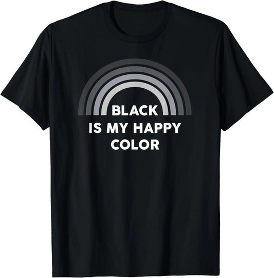 Black Is My Happy Color Dark Humor T-Shirt Ironic T-shirt Street Fashion Casual Couple Clothes T Shirt for Men  Ropa Hombre