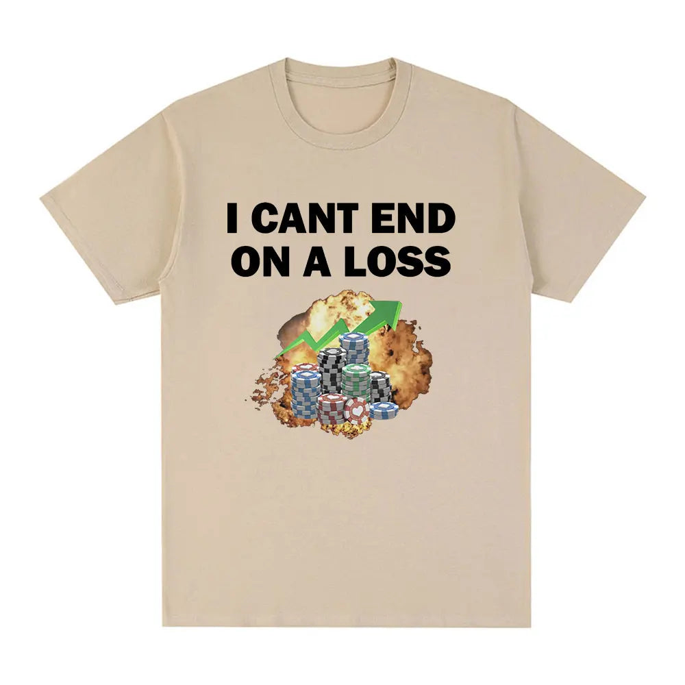 Funny Gambling Addict Meme T Shirt Men Women Clothing Fashion Short Sleeve T-shirts Summer 100% Cotton Casual T-shirt Tops