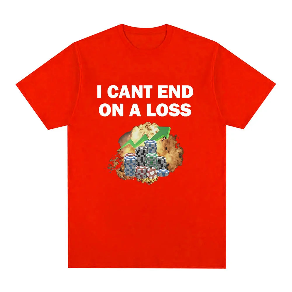 Funny Gambling Addict Meme T Shirt Men Women Clothing Fashion Short Sleeve T-shirts Summer 100% Cotton Casual T-shirt Tops