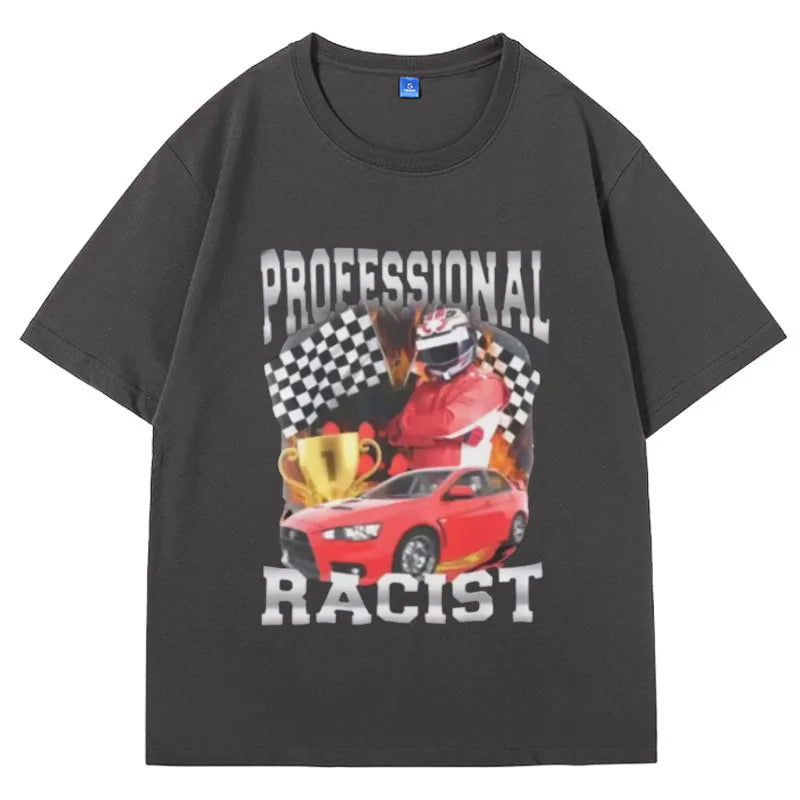 Professional Racist Unisex T-Shirt Offensive Funny Meme T Shirt Men's Women Fashion Retro Hip Hop Short Sleeves Oversized Tees