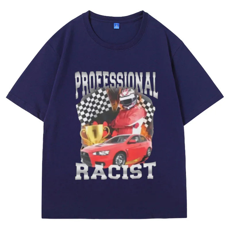 Professional Racist Unisex T-Shirt Offensive Funny Meme T Shirt Men's Women Fashion Retro Hip Hop Short Sleeves Oversized Tees