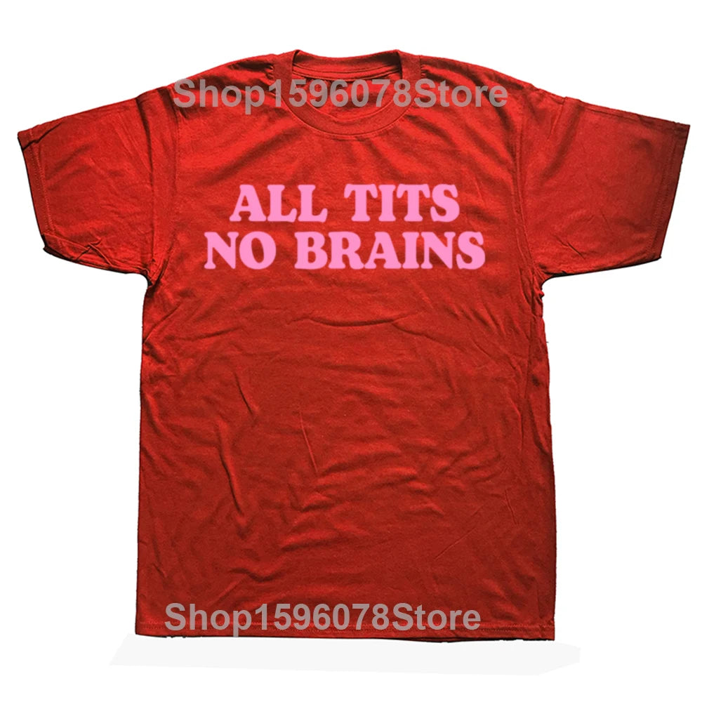 All Tits No Brains Funny Women Girls Sarcastic T-shirts Men Fashion Casual Tshirt 100% Cotton Loose Oversized T Shirt