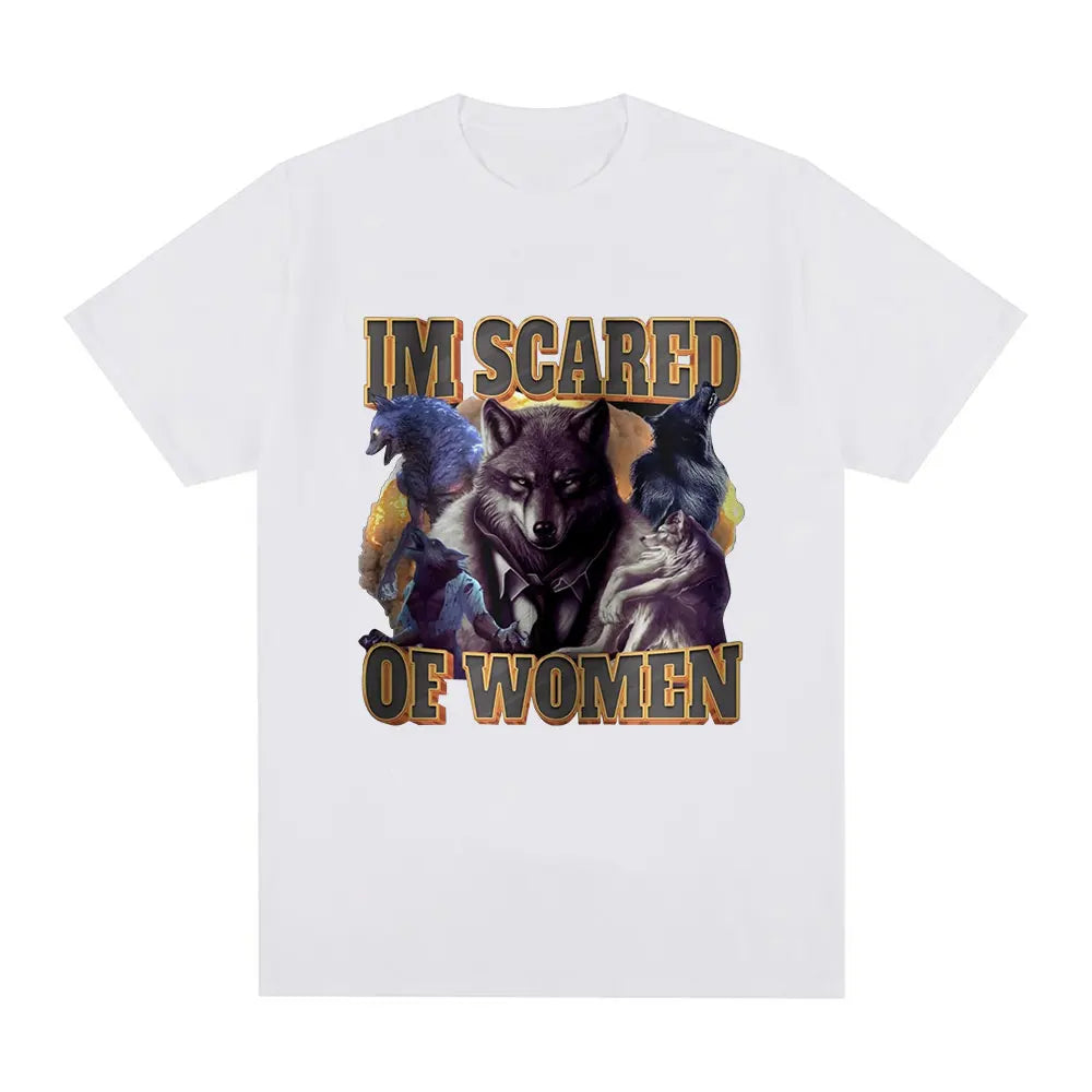 Im Scared of Women Funny Wolf Meme T Shirts Men Women Fashion Vintage T-shirt Casual Cotton Cozy Short Sleeve Summer T-shirts