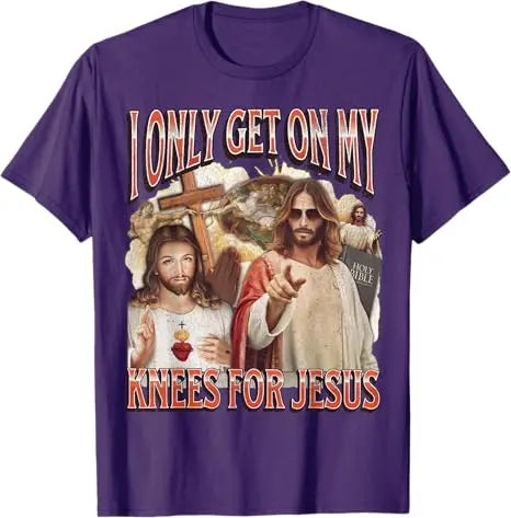 I Only Get on My Knees for Jesus Funny Offensive Adult Humor T-Shirt Easter Day Novelty Gift Catholic Saying Tee Faith Graphic