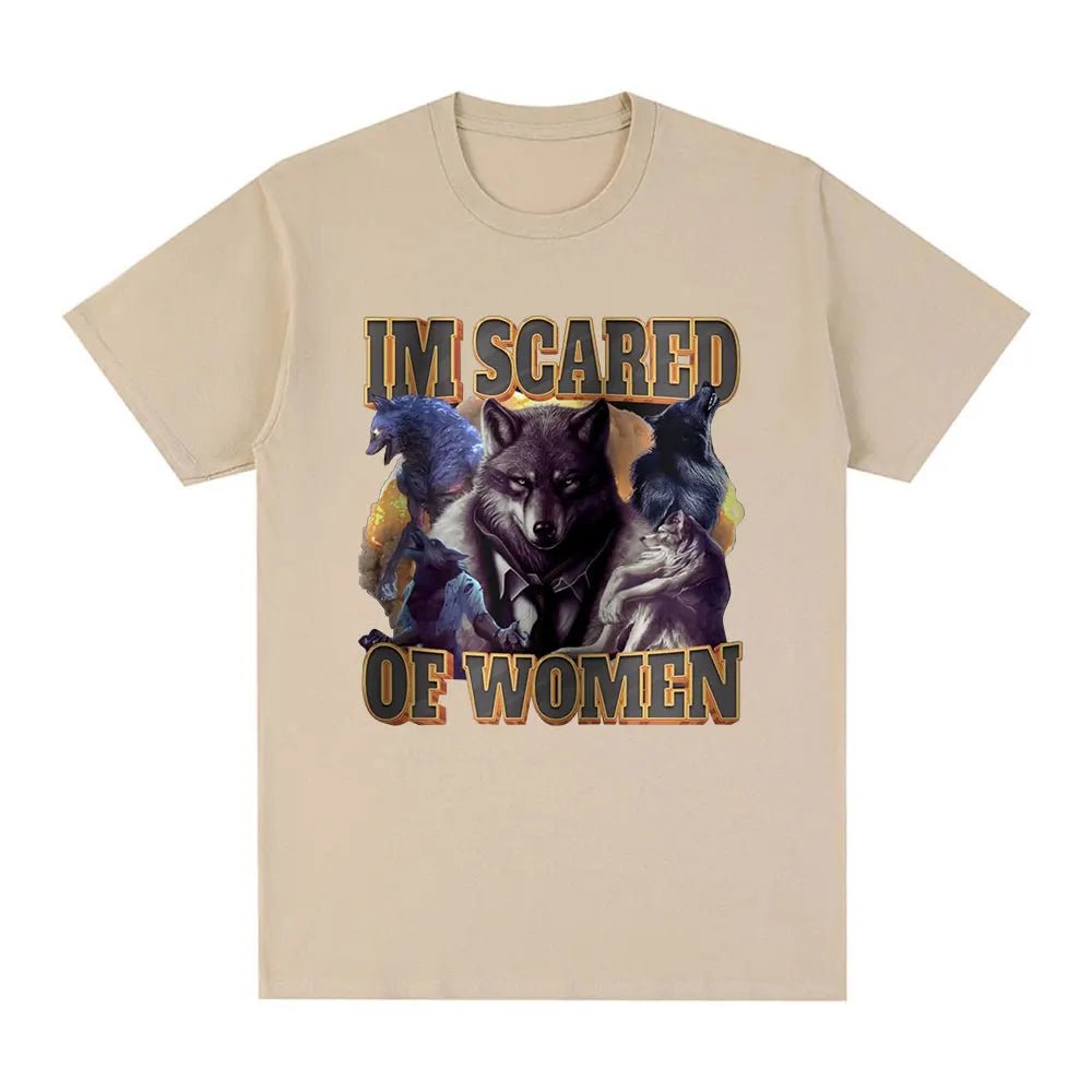Im Scared of Women Funny Wolf Meme T Shirts Men Women Fashion Vintage T-shirt Casual Cotton Cozy Short Sleeve Summer T-shirts