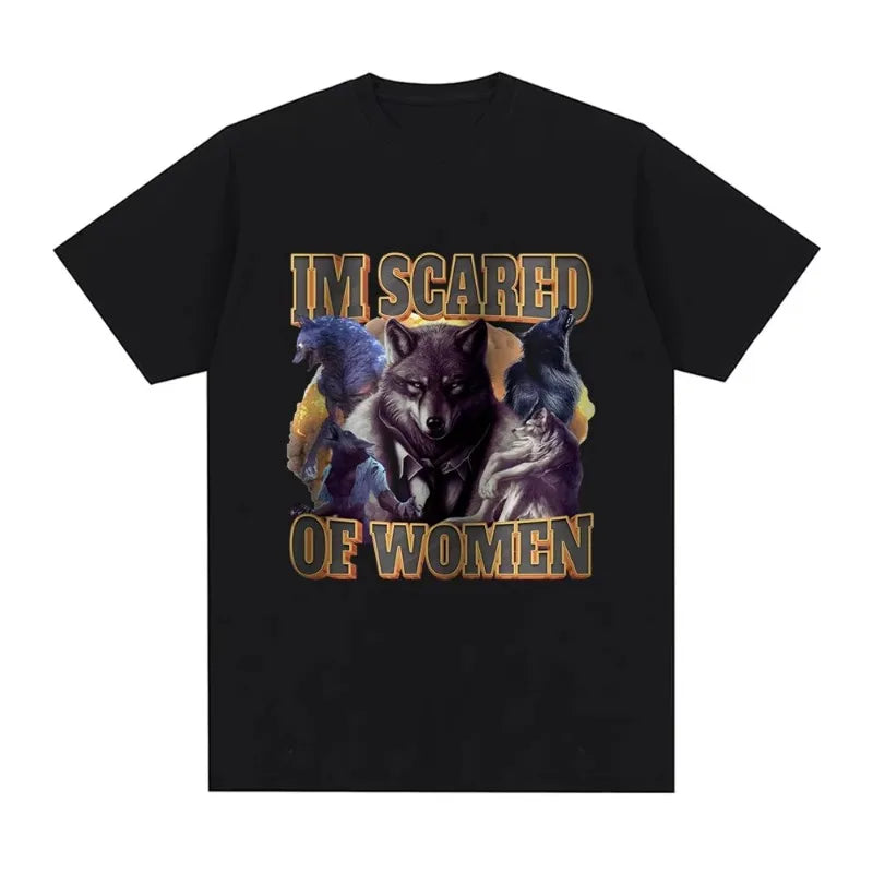 Im Scared of Women Funny Wolf Meme T Shirts Men Women Fashion Vintage T-shirt Casual Cotton Cozy Short Sleeve Summer T-shirts
