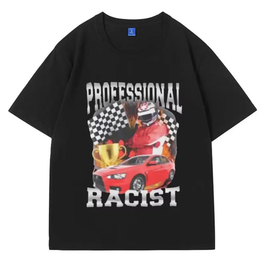Professional Racist Unisex T-Shirt Offensive Funny Meme T Shirt Men's Women Fashion Retro Hip Hop Short Sleeves Oversized Tees