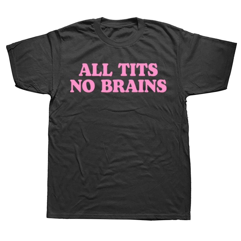 All Tits No Brains Funny Women Girls Sarcastic T-shirts Men Fashion Casual Tshirt 100% Cotton Loose Oversized T Shirt