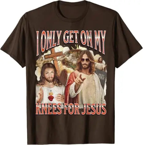 I Only Get on My Knees for Jesus Funny Offensive Adult Humor T-Shirt Easter Day Novelty Gift Catholic Saying Tee Faith Graphic