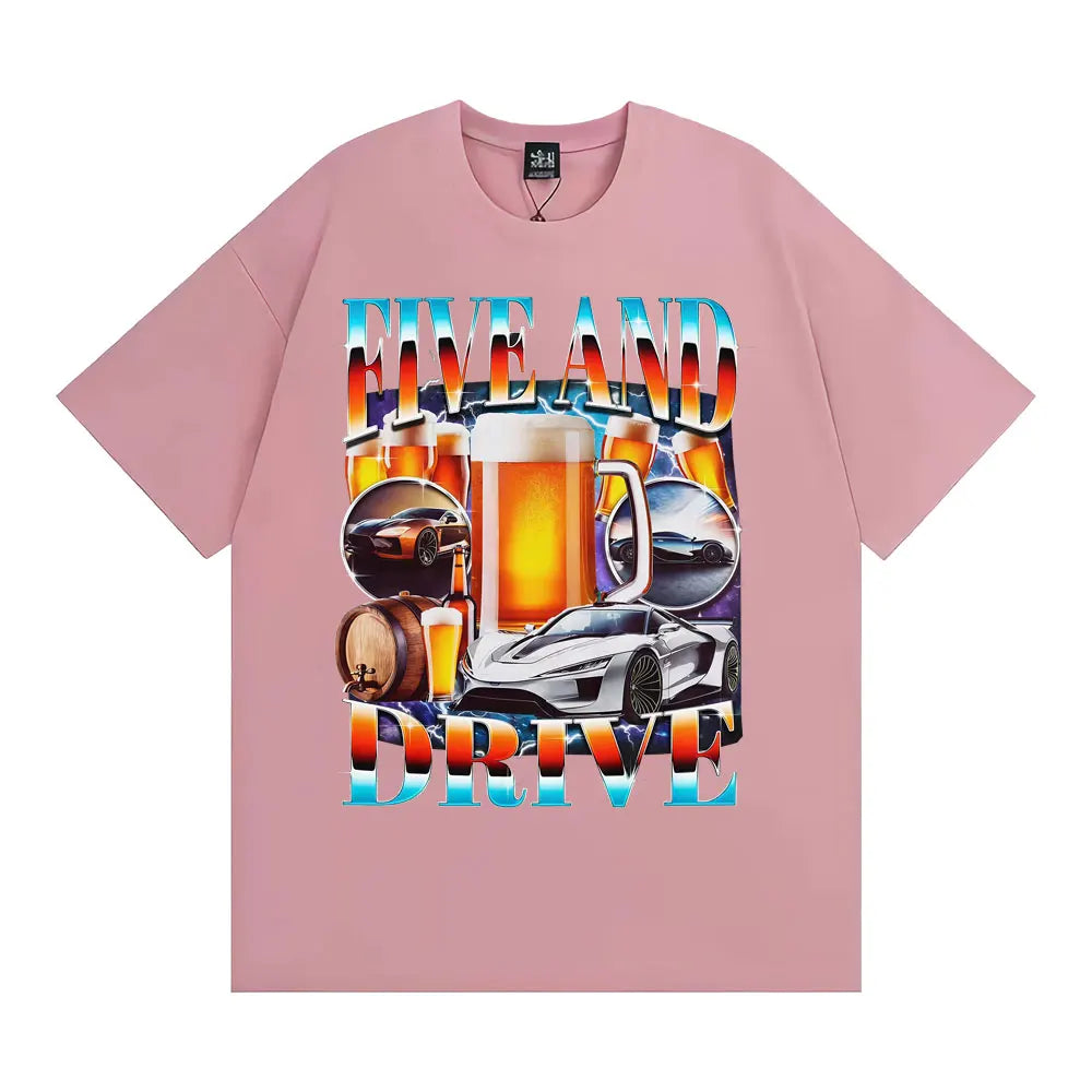 Five and Drive Funny Car Meme T Shirt Sarcastic Drinking Te Men Women Humor Tops 90s Style T Shirts Casual O-Neck Cotton T-shirt