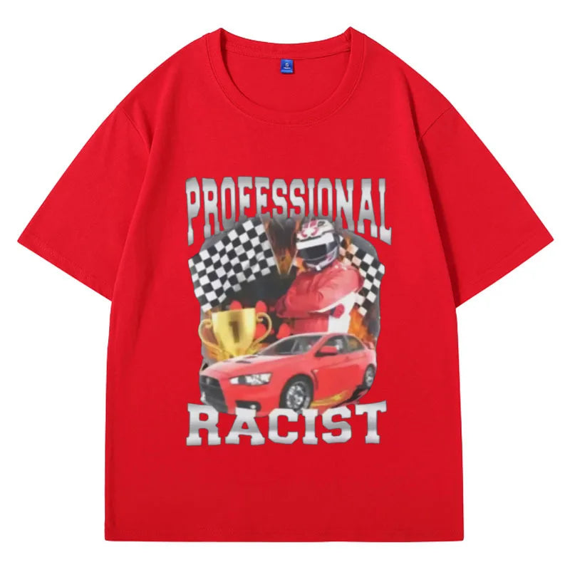 Professional Racist Unisex T-Shirt Offensive Funny Meme T Shirt Men's Women Fashion Retro Hip Hop Short Sleeves Oversized Tees