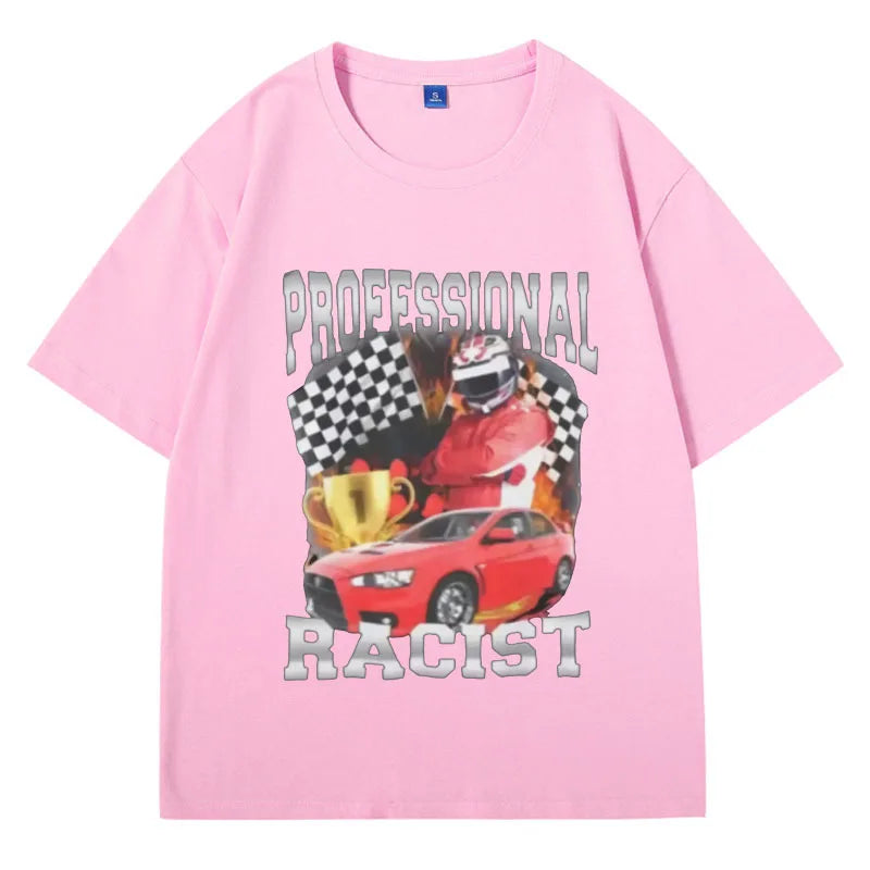 Professional Racist Unisex T-Shirt Offensive Funny Meme T Shirt Men's Women Fashion Retro Hip Hop Short Sleeves Oversized Tees