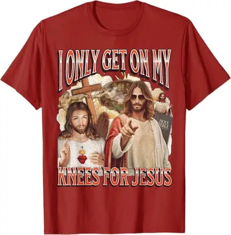 I Only Get on My Knees for Jesus Funny Offensive Adult Humor T-Shirt Easter Day Novelty Gift Catholic Saying Tee Faith Graphic
