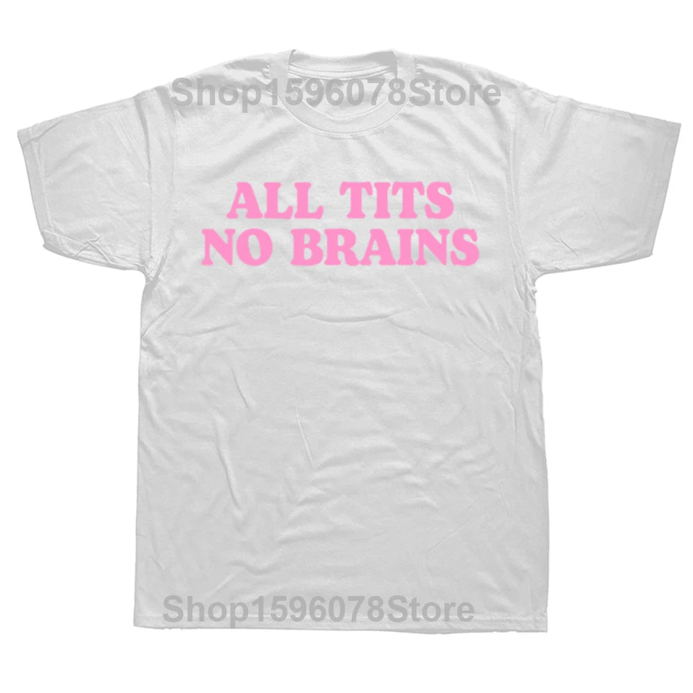 All Tits No Brains Funny Women Girls Sarcastic T-shirts Men Fashion Casual Tshirt 100% Cotton Loose Oversized T Shirt