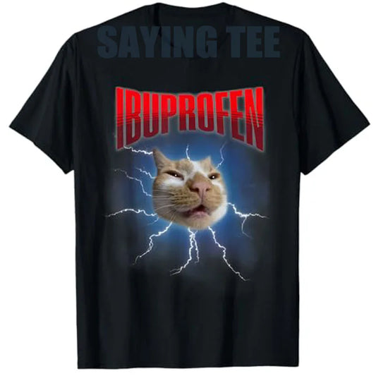 Funny Ibuprofen Cat Hilarious Cat Meme Women Men T-Shirt Humor Inappropriate Tee That Delivers Big Laughs Sarcastic Y2k Outfit