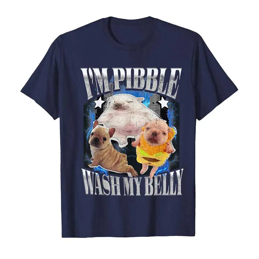 Silly Meme pibble Meme wash My Belly Clean My Belly Meme T-shirt For Men Women 100% Cotton T Shirts Short Sleeve Tops 1002-1