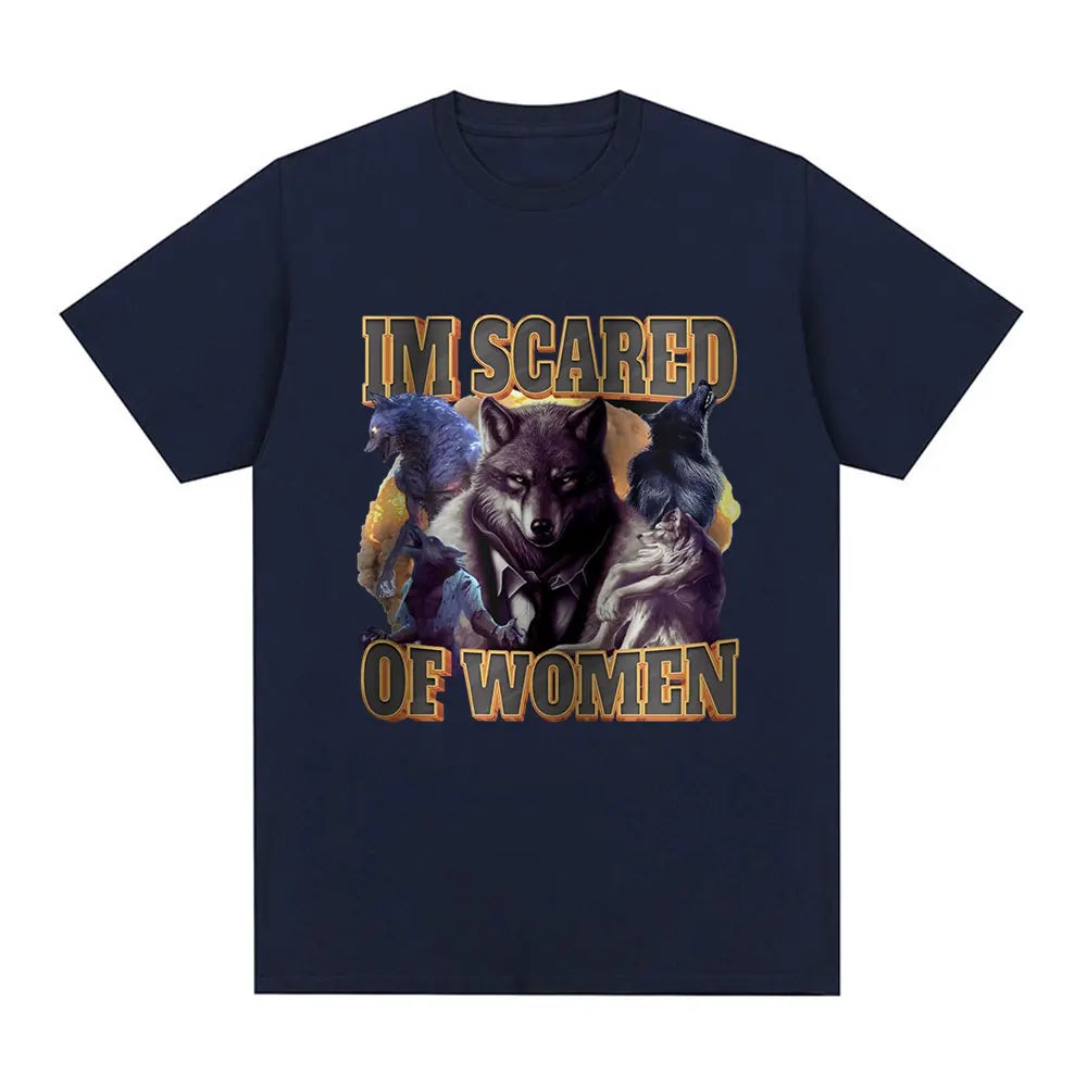 Im Scared of Women Funny Wolf Meme T Shirts Men Women Fashion Vintage T-shirt Casual Cotton Cozy Short Sleeve Summer T-shirts