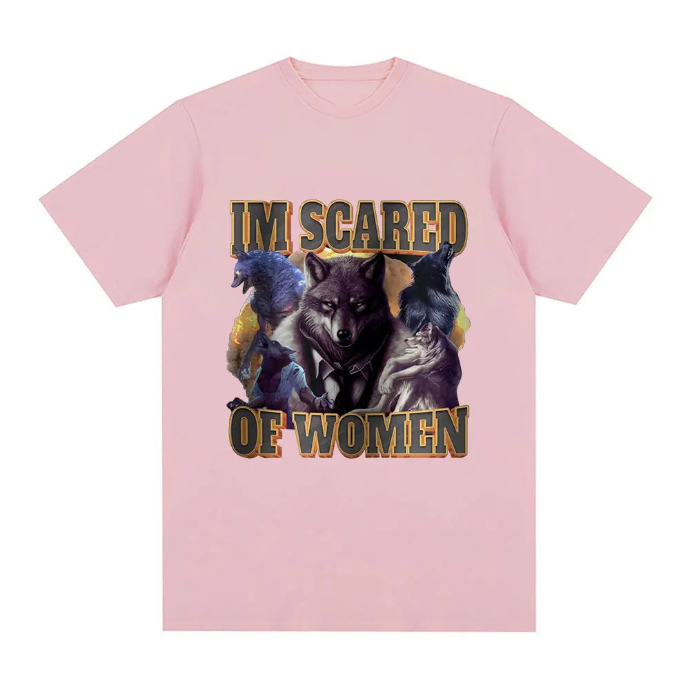 Im Scared of Women Funny Wolf Meme T Shirts Men Women Fashion Vintage T-shirt Casual Cotton Cozy Short Sleeve Summer T-shirts
