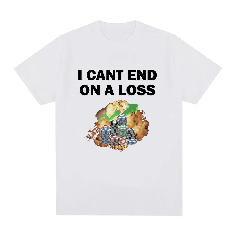 Funny Gambling Addict Meme T Shirt Men Women Clothing Fashion Short Sleeve T-shirts Summer 100% Cotton Casual T-shirt Tops
