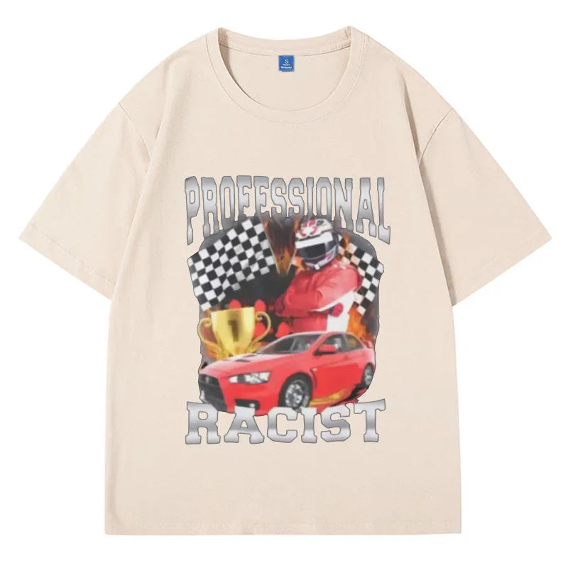 Professional Racist Unisex T-Shirt Offensive Funny Meme T Shirt Men's Women Fashion Retro Hip Hop Short Sleeves Oversized Tees