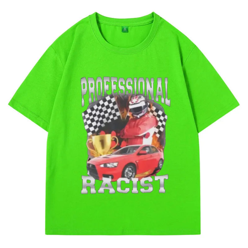 Professional Racist Unisex T-Shirt Offensive Funny Meme T Shirt Men's Women Fashion Retro Hip Hop Short Sleeves Oversized Tees