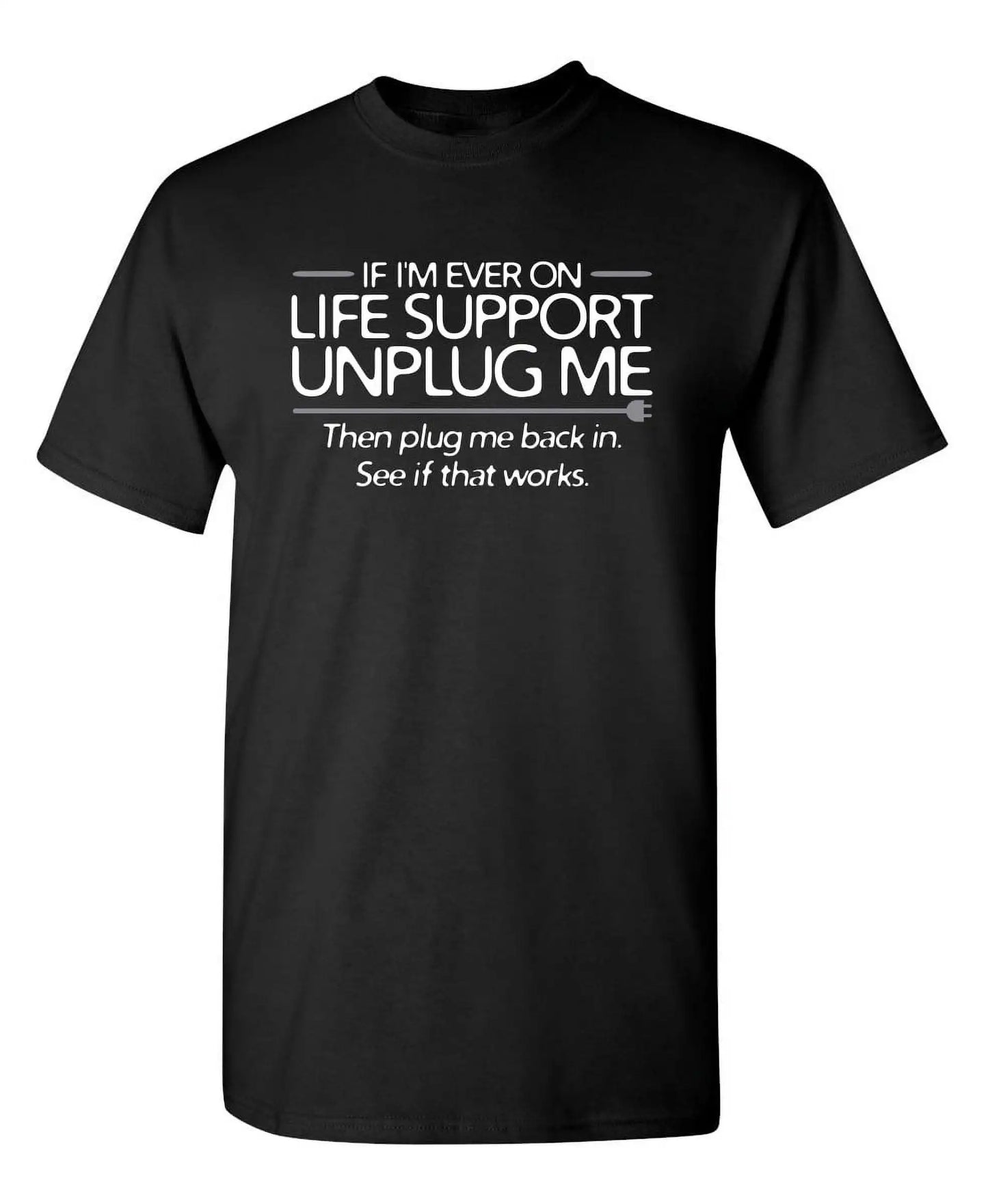 Life Support Sarcastic Humor Graphic Novelty Super Soft Ring Spun Funny T ShirtSummer 100% Cotton Casual Fashion T-shirt Top