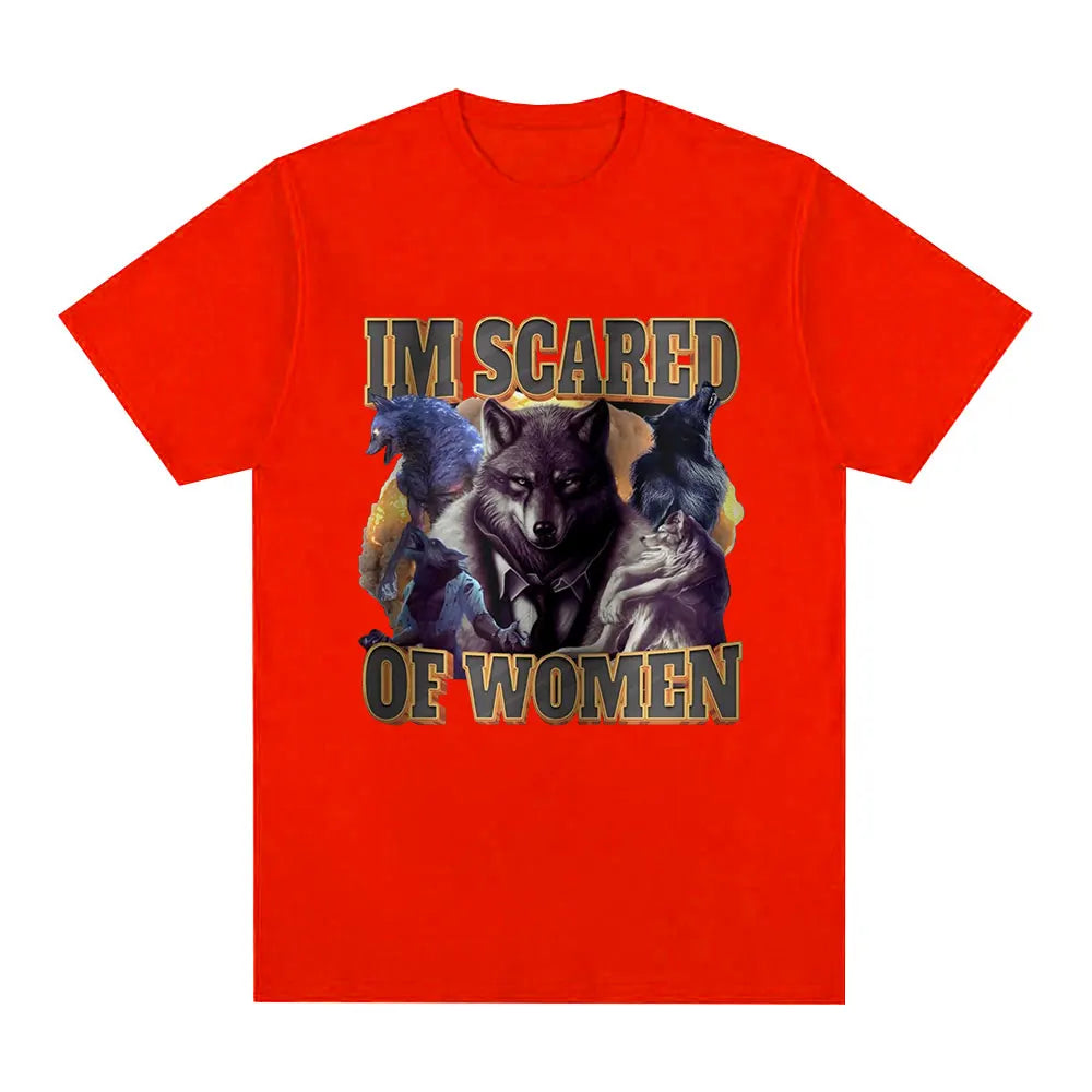 Im Scared of Women Funny Wolf Meme T Shirts Men Women Fashion Vintage T-shirt Casual Cotton Cozy Short Sleeve Summer T-shirts