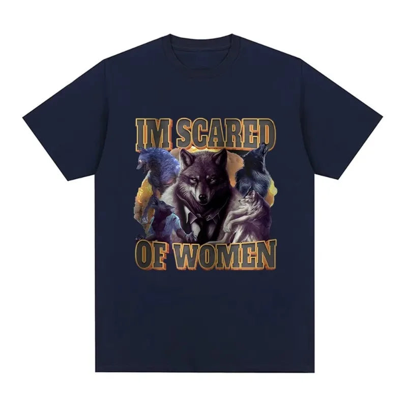 Im Scared of Women Funny Wolf Meme T Shirts Men Women Fashion Vintage T-shirt Casual Cotton Cozy Short Sleeve Summer T-shirts