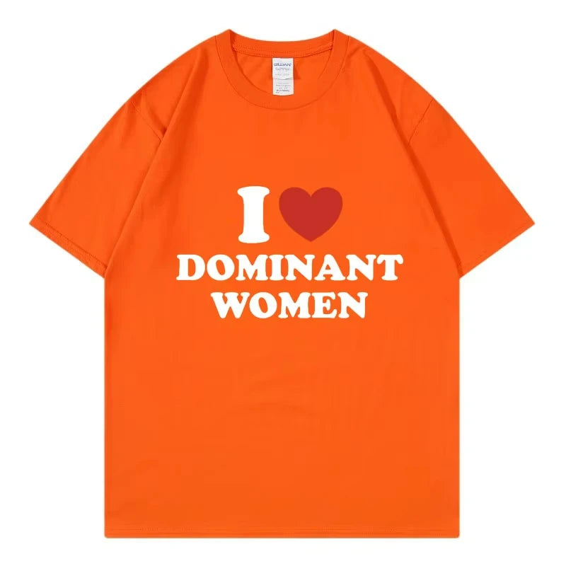 I Love Dominant Women Graphic Print T Shirt Funny Casual Summer Personality Short Sleeve Fashion Cotton T Shirts Streetwear