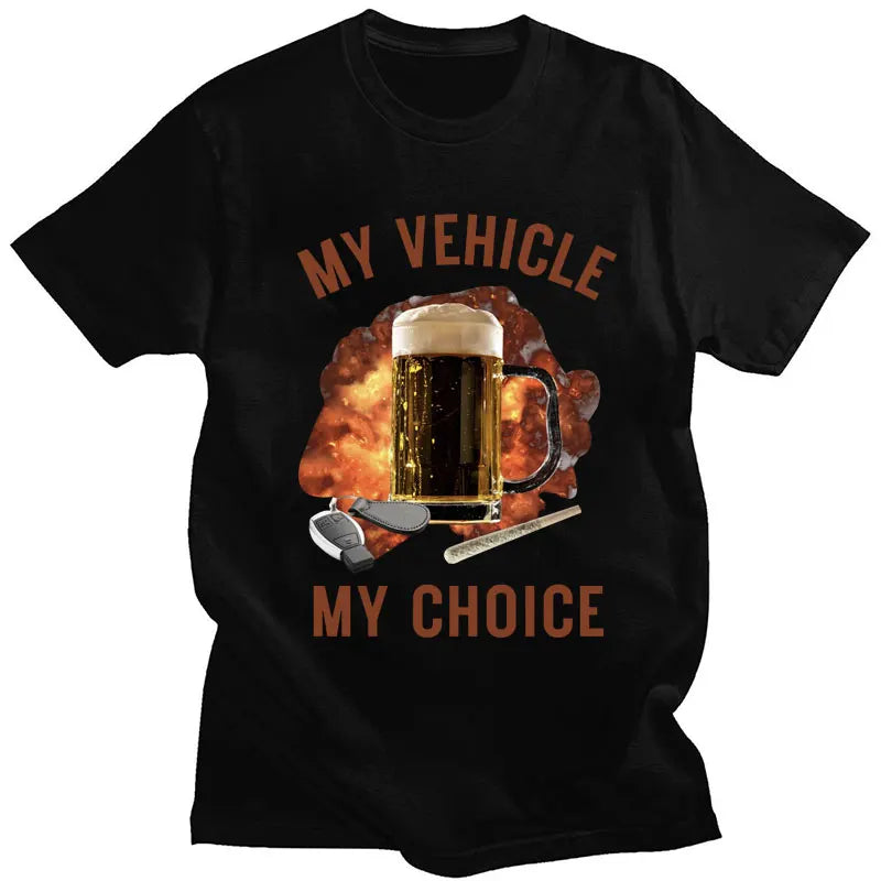 My Vehicle My Choice Print Funny T Shirt Drunk Driving Fashion Short Sleeve T-shirts 100% Cotton Men Women Oversized Streetwear