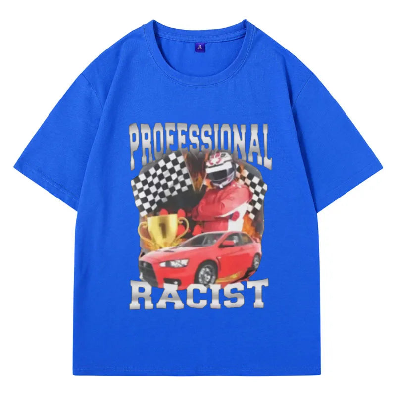 Professional Racist Unisex T-Shirt Offensive Funny Meme T Shirt Men's Women Fashion Retro Hip Hop Short Sleeves Oversized Tees