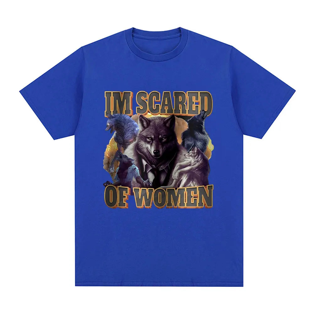 Im Scared of Women Funny Wolf Meme T Shirts Men Women Fashion Vintage T-shirt Casual Cotton Cozy Short Sleeve Summer T-shirts
