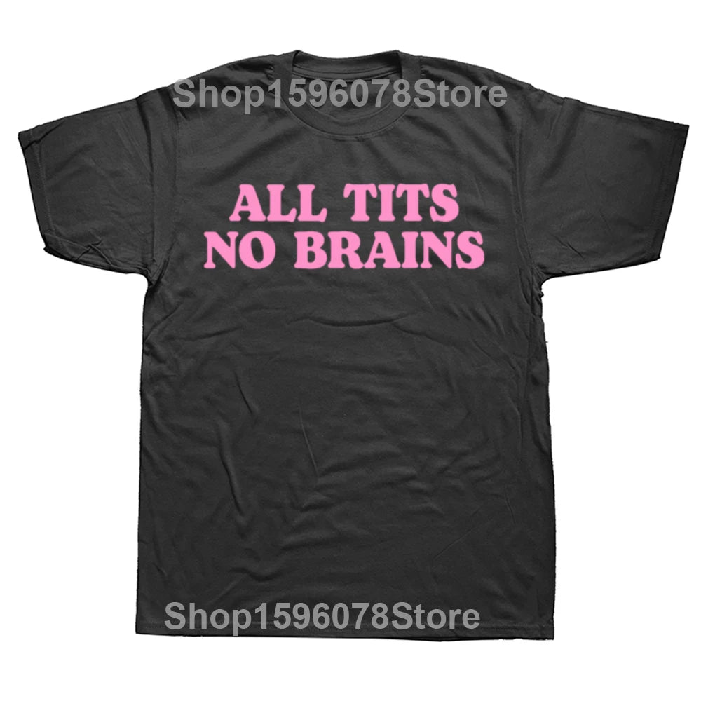 All Tits No Brains Funny Women Girls Sarcastic T-shirts Men Fashion Casual Tshirt 100% Cotton Loose Oversized T Shirt