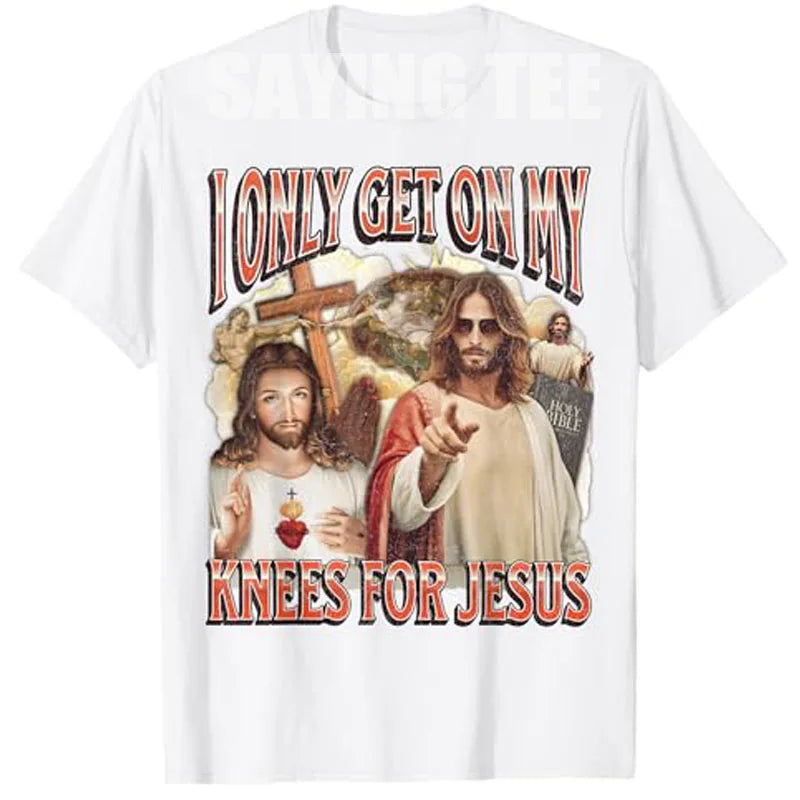 I Only Get on My Knees for Jesus Funny Offensive Adult Humor T-Shirt Easter Day Novelty Gift Catholic Saying Tee Faith Graphic