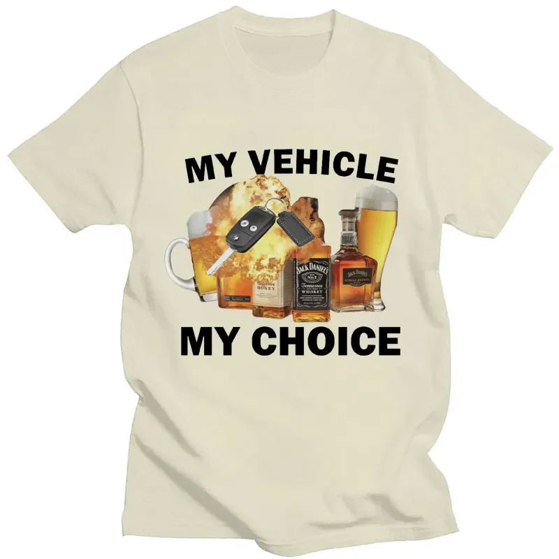 My Vehicle My Choice Print Funny T Shirt Drunk Driving Fashion Short Sleeve T-shirts 100% Cotton Men Women Oversized Streetwear