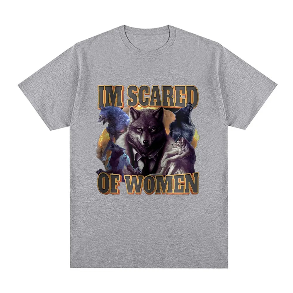 Im Scared of Women Funny Wolf Meme T Shirts Men Women Fashion Vintage T-shirt Casual Cotton Cozy Short Sleeve Summer T-shirts